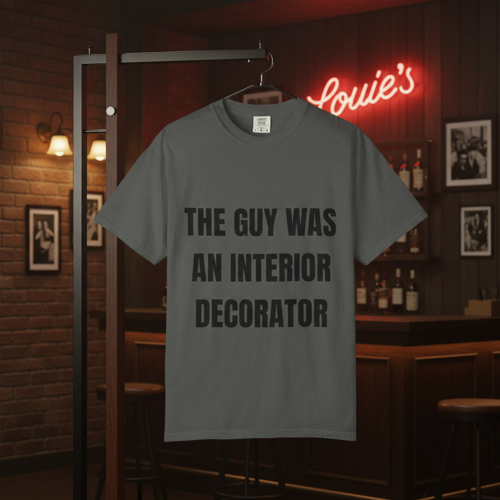 Camiseta “The Guy Was An Interior Decorator” – Colección Mafia & Drama