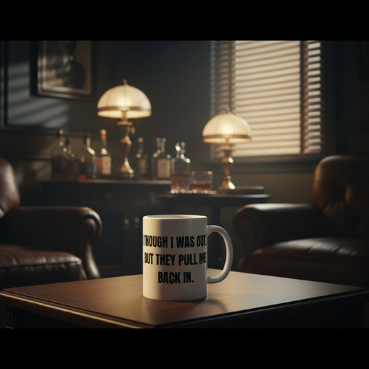 Taza "They Pull Me Back In..." - Colección Mafia & Drama