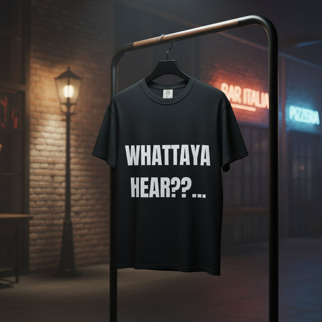 Camiseta “Whattaya Hear??...” – Colección Mafia & Drama