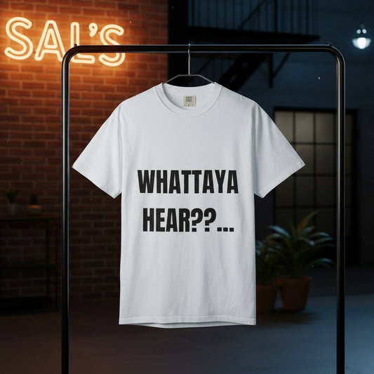 Camiseta “Whattaya Hear??...” – Colección Mafia & Drama