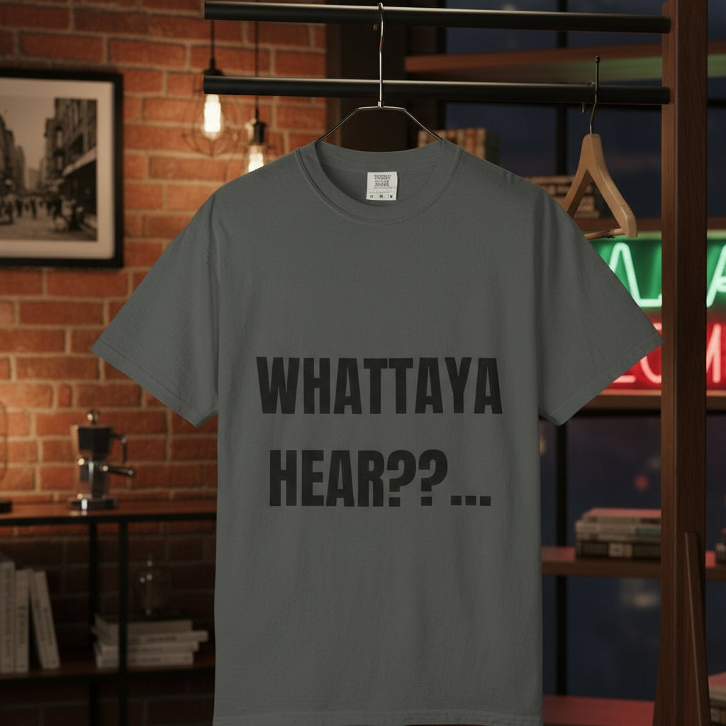 Camiseta “Whattaya Hear??...” – Colección Mafia & Drama