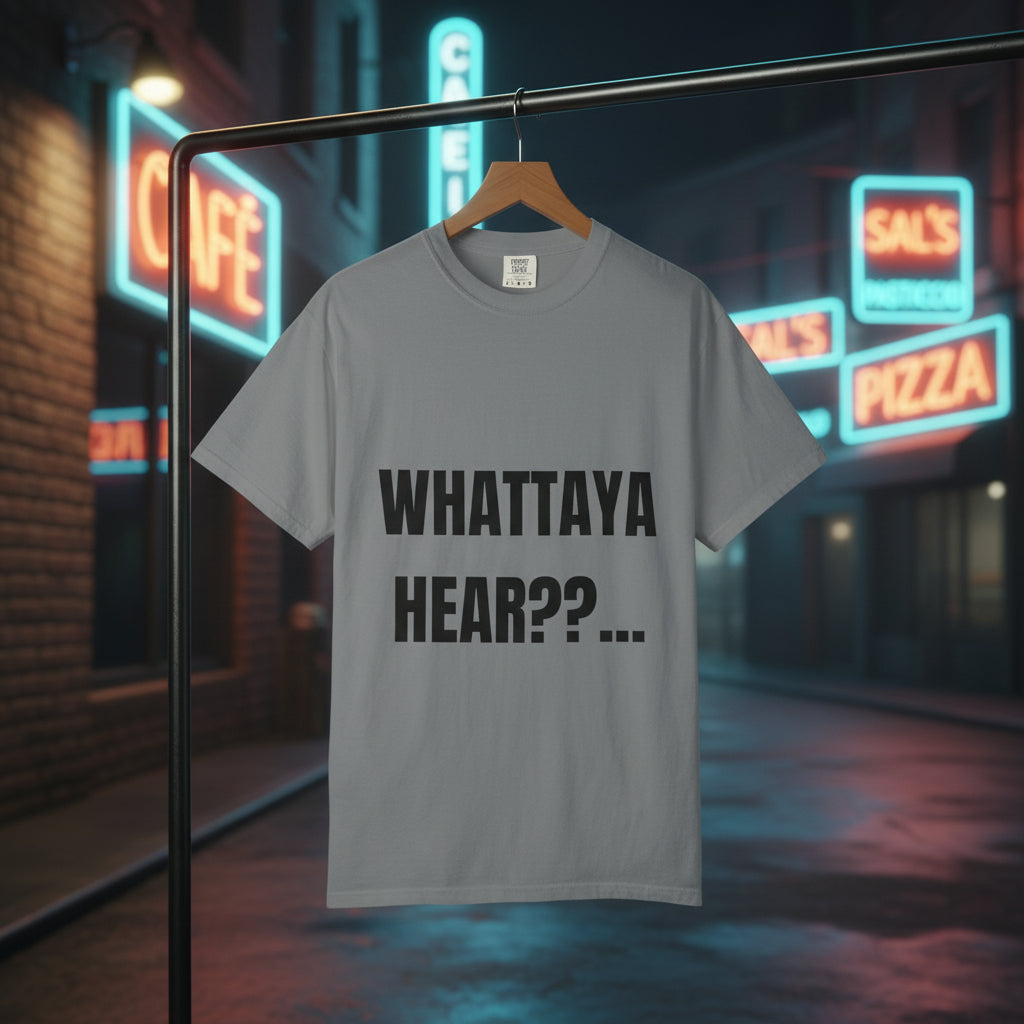 Camiseta “Whattaya Hear??...” – Colección Mafia & Drama