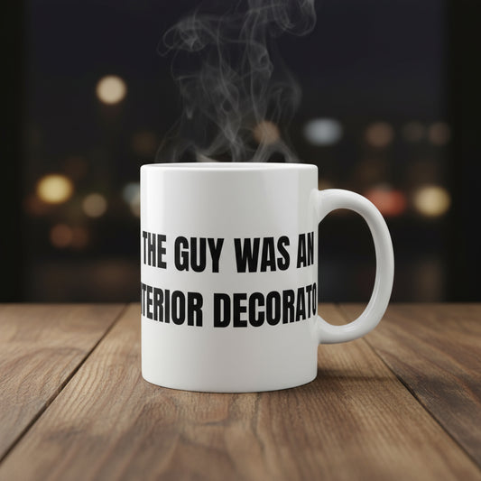 Taza "The Guy Was an Interior Decorator" - Colección Mafia & Drama