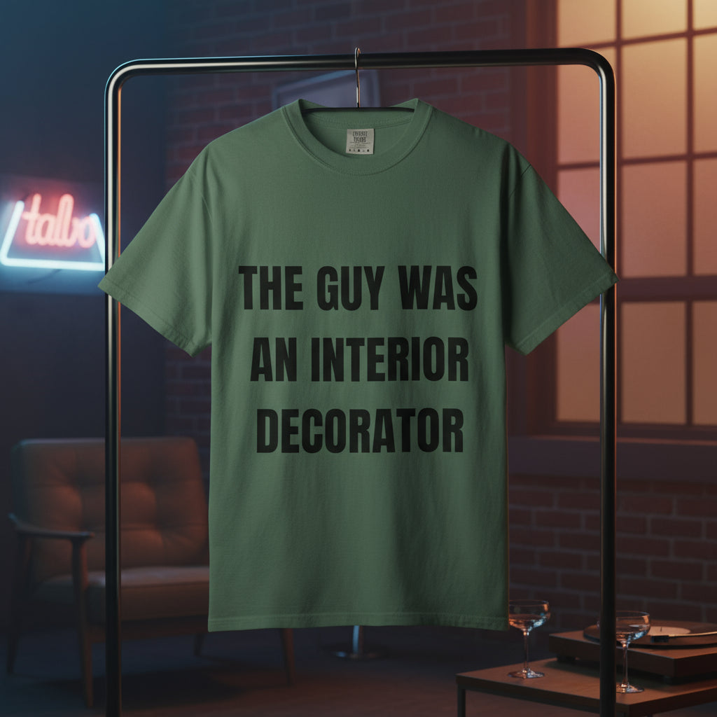 Camiseta “The Guy Was An Interior Decorator” – Colección Mafia & Drama