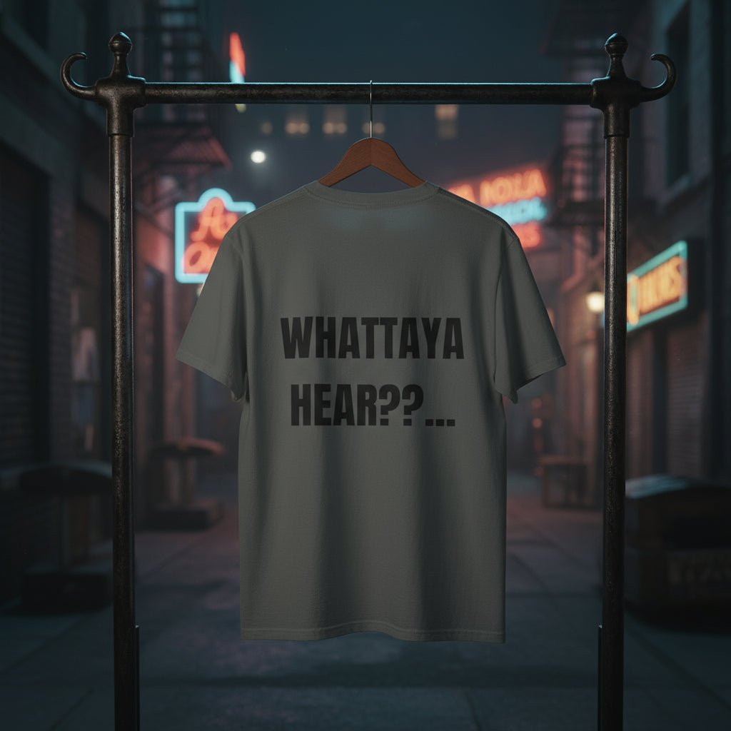 Camiseta “Whattaya Hear??...” – Colección Mafia & Drama