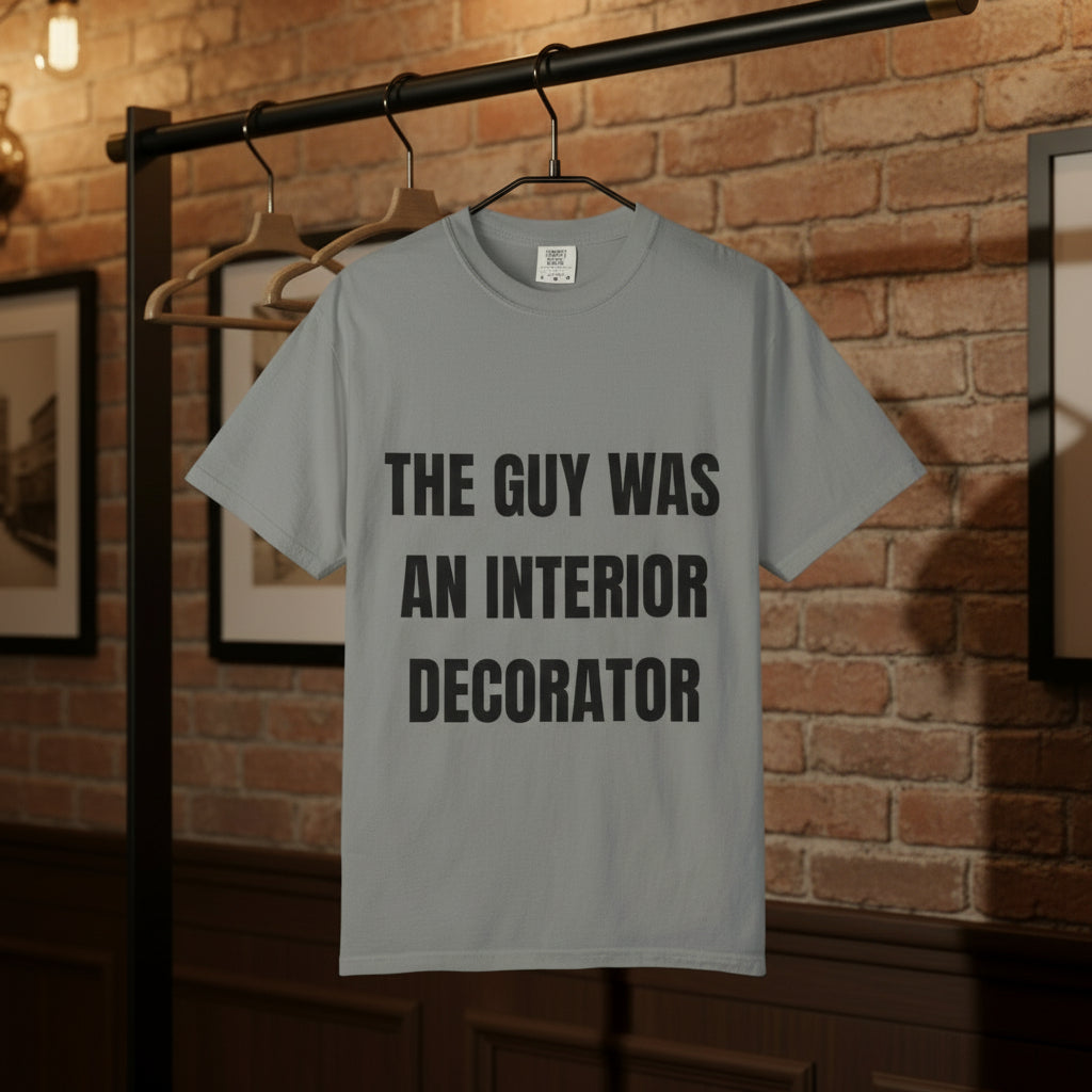 Camiseta “The Guy Was An Interior Decorator” – Colección Mafia & Drama