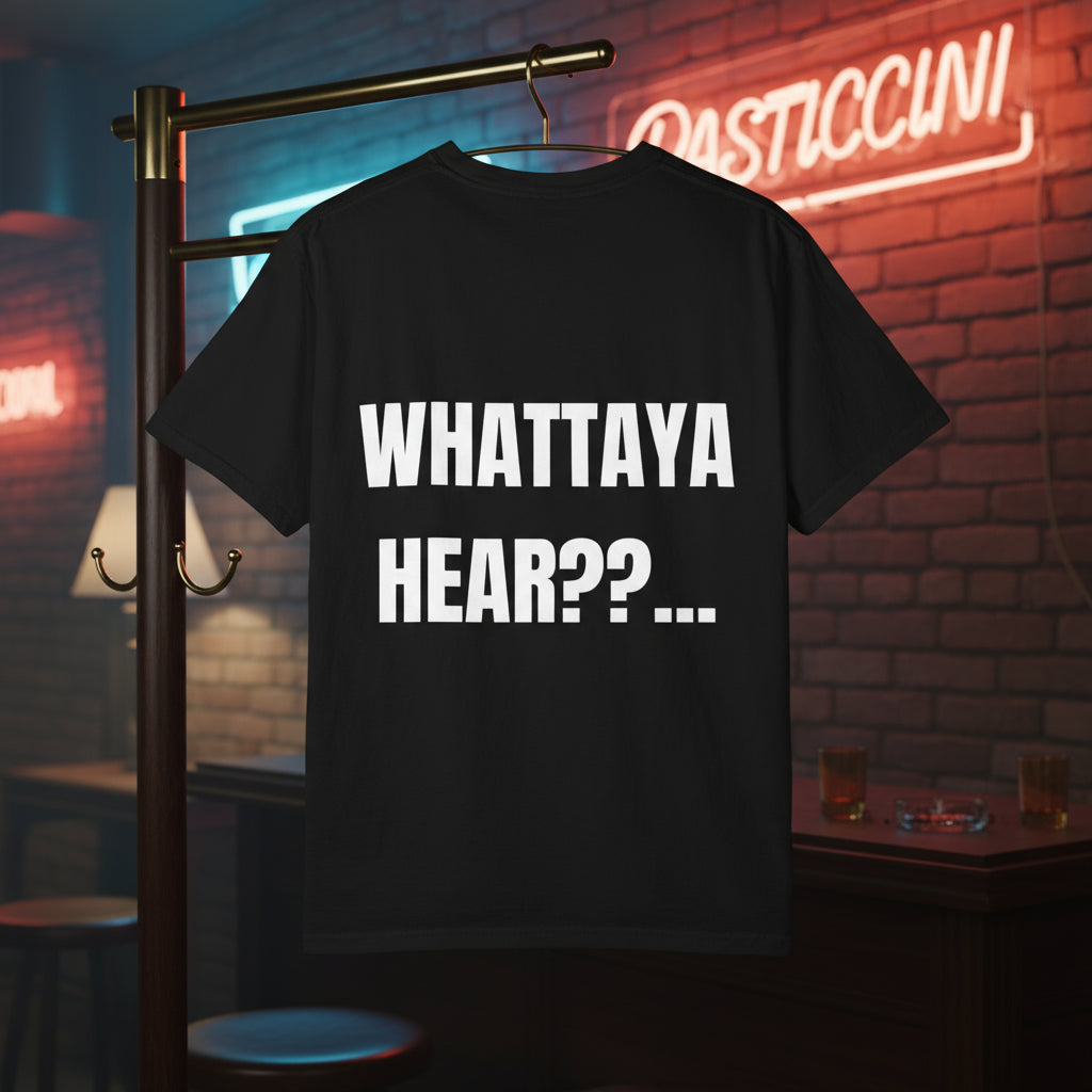 Camiseta “Whattaya Hear??...” – Colección Mafia & Drama