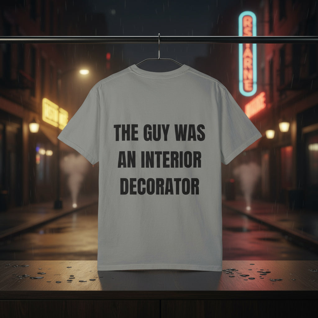 Camiseta “The Guy Was An Interior Decorator” – Colección Mafia & Drama