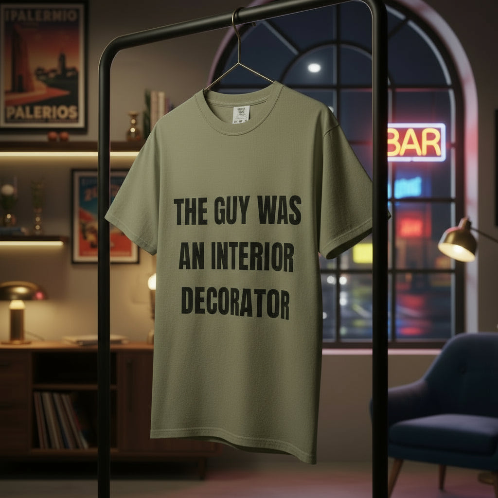 Camiseta “The Guy Was An Interior Decorator” – Colección Mafia & Drama
