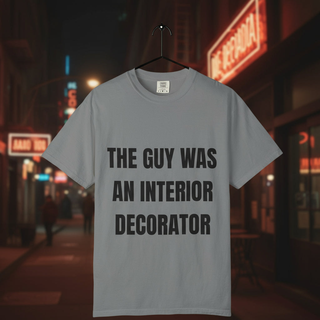 Camiseta “The Guy Was An Interior Decorator” – Colección Mafia & Drama