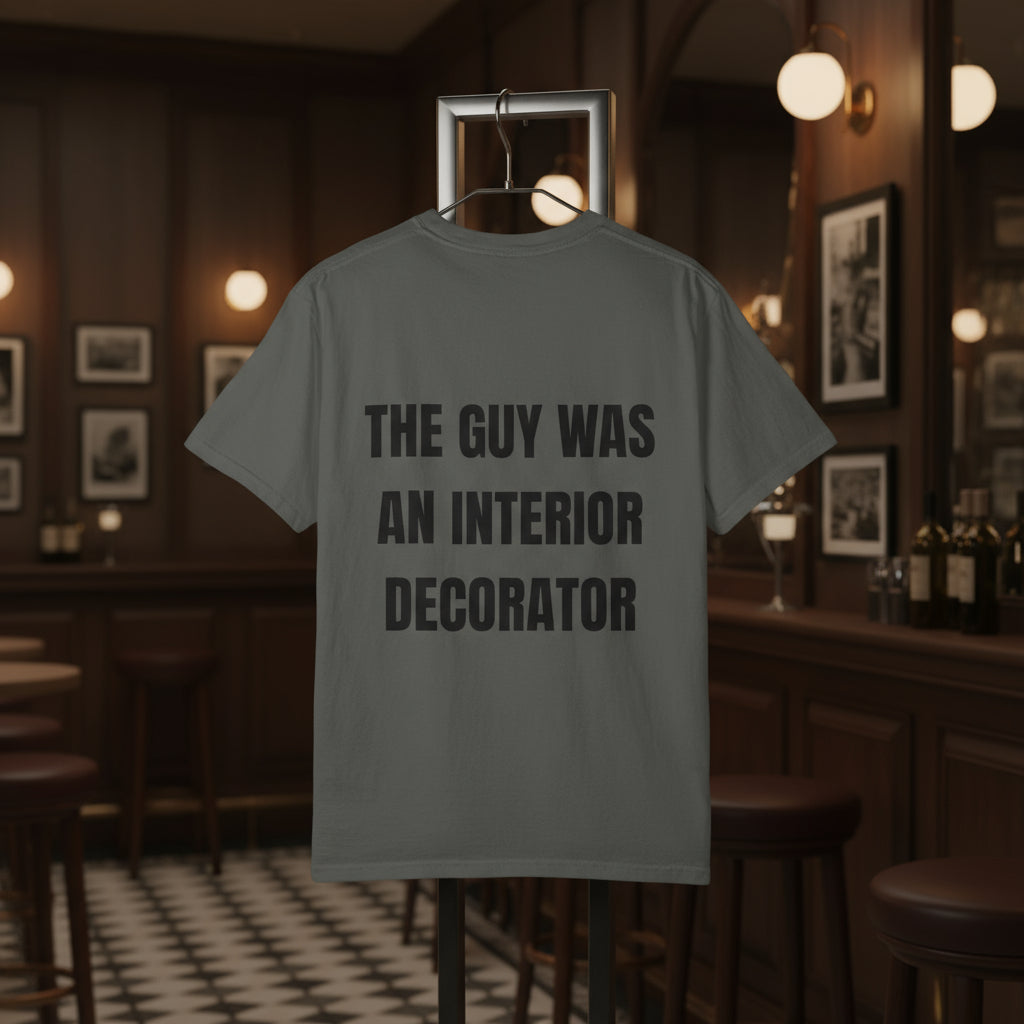 Camiseta “The Guy Was An Interior Decorator” – Colección Mafia & Drama