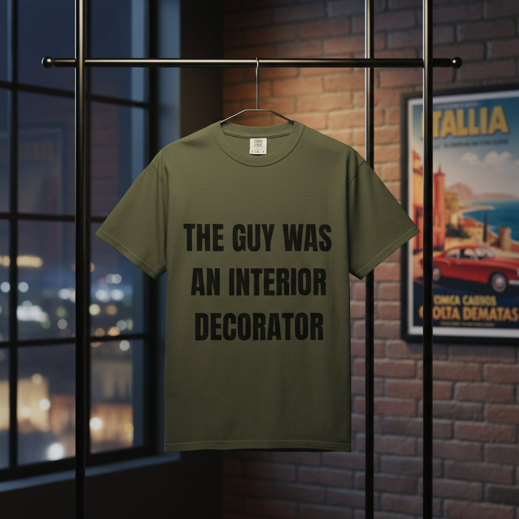Camiseta “The Guy Was An Interior Decorator” – Colección Mafia & Drama