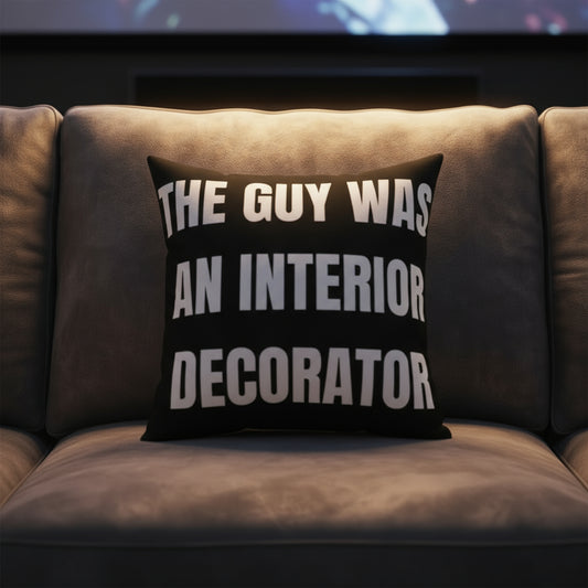 Cojín "The guy was an Interior Decorator" - Colección Mafia & Drama