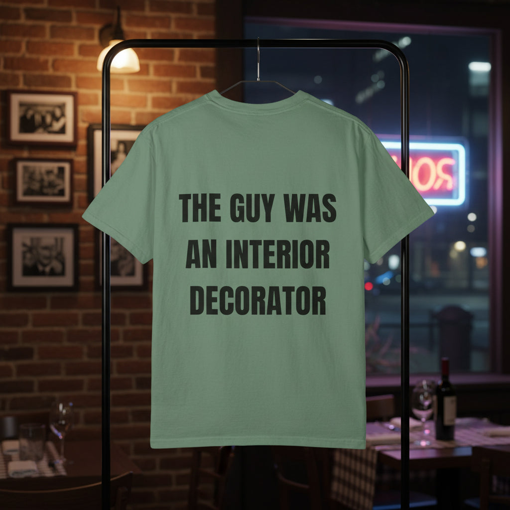 Camiseta “The Guy Was An Interior Decorator” – Colección Mafia & Drama