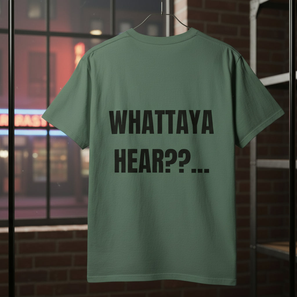 Camiseta “Whattaya Hear??...” – Colección Mafia & Drama