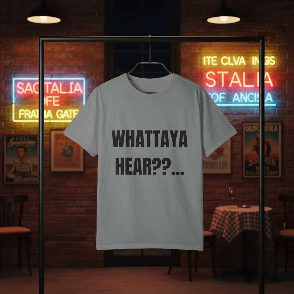 Camiseta “Whattaya Hear??...” – Colección Mafia & Drama