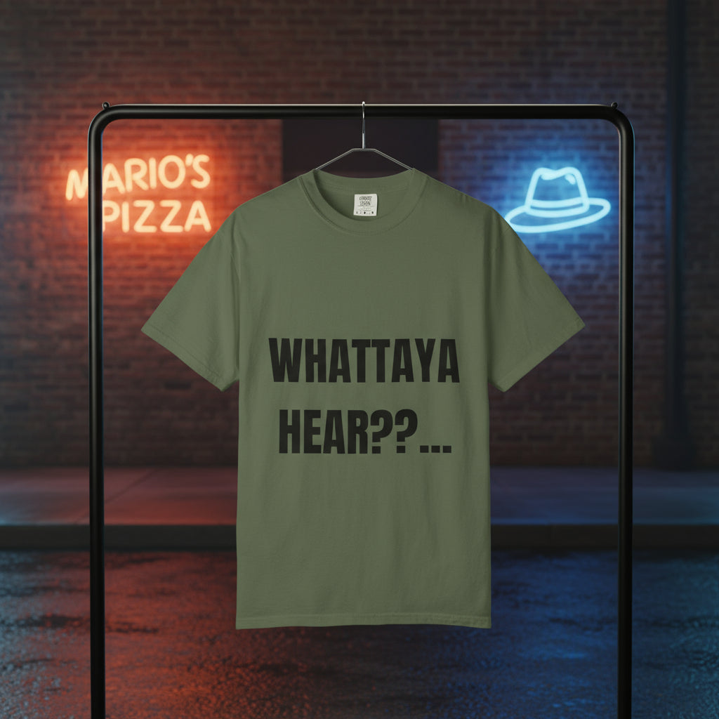 Camiseta “Whattaya Hear??...” – Colección Mafia & Drama